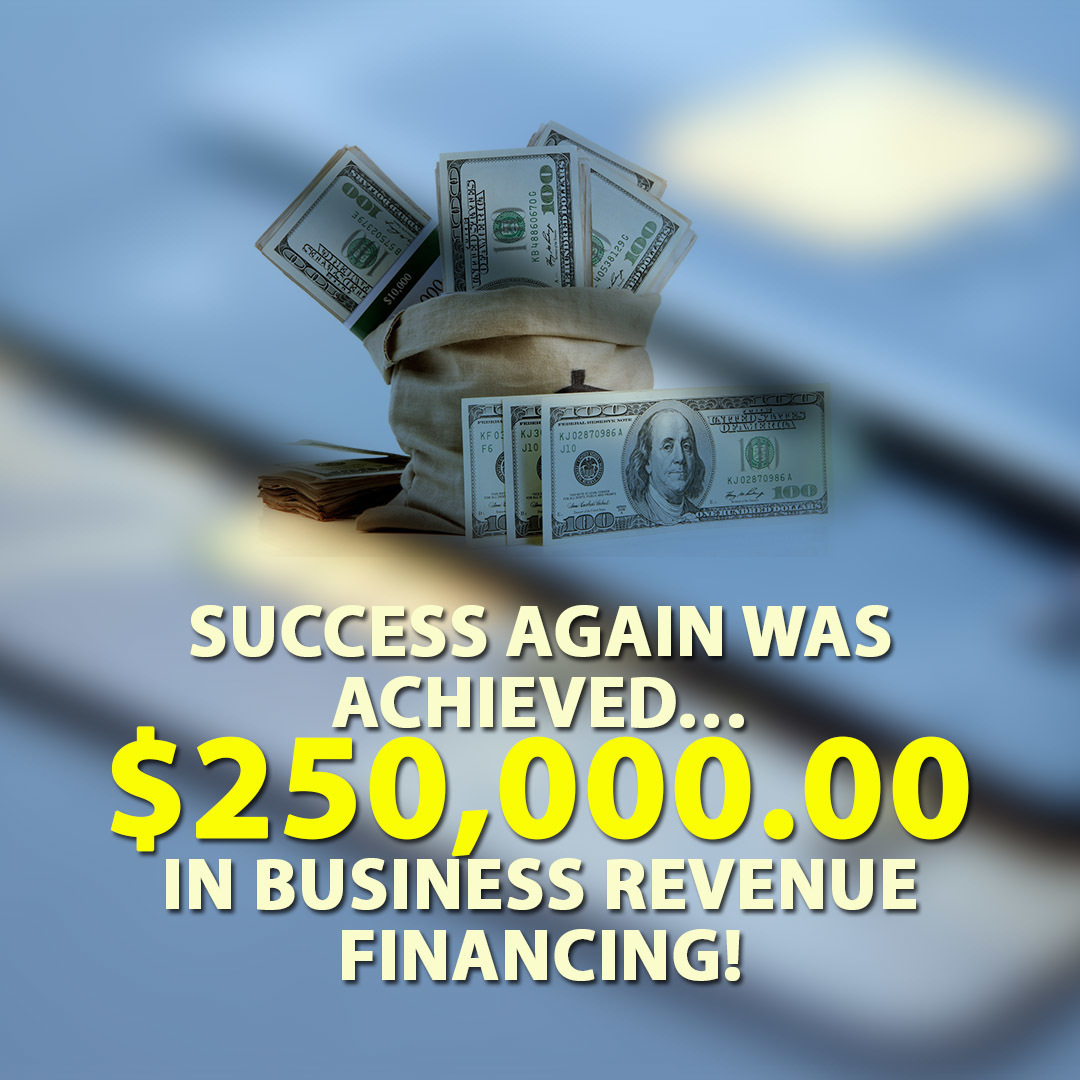 Success again was achieved $250000.00 in Business Revenue financing! 1080X1080