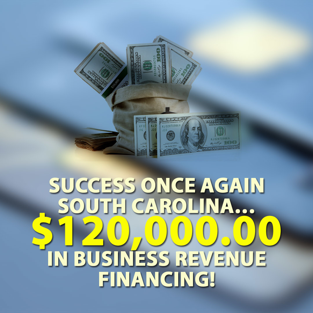 Success once again South Carolina $120000.00 in Business Revenue financing! 1080X1080